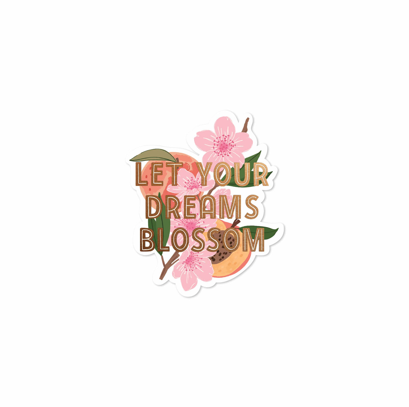 Let your Dreams Blossom Peach Decal sticker