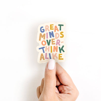 Great Minds Overthink Alike Sticker