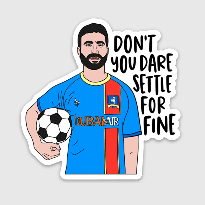 Don't Settle for Fine Ted Lasso Sticker