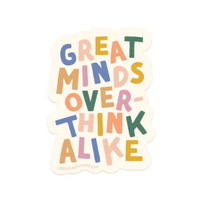 Great Minds Overthink Alike Sticker