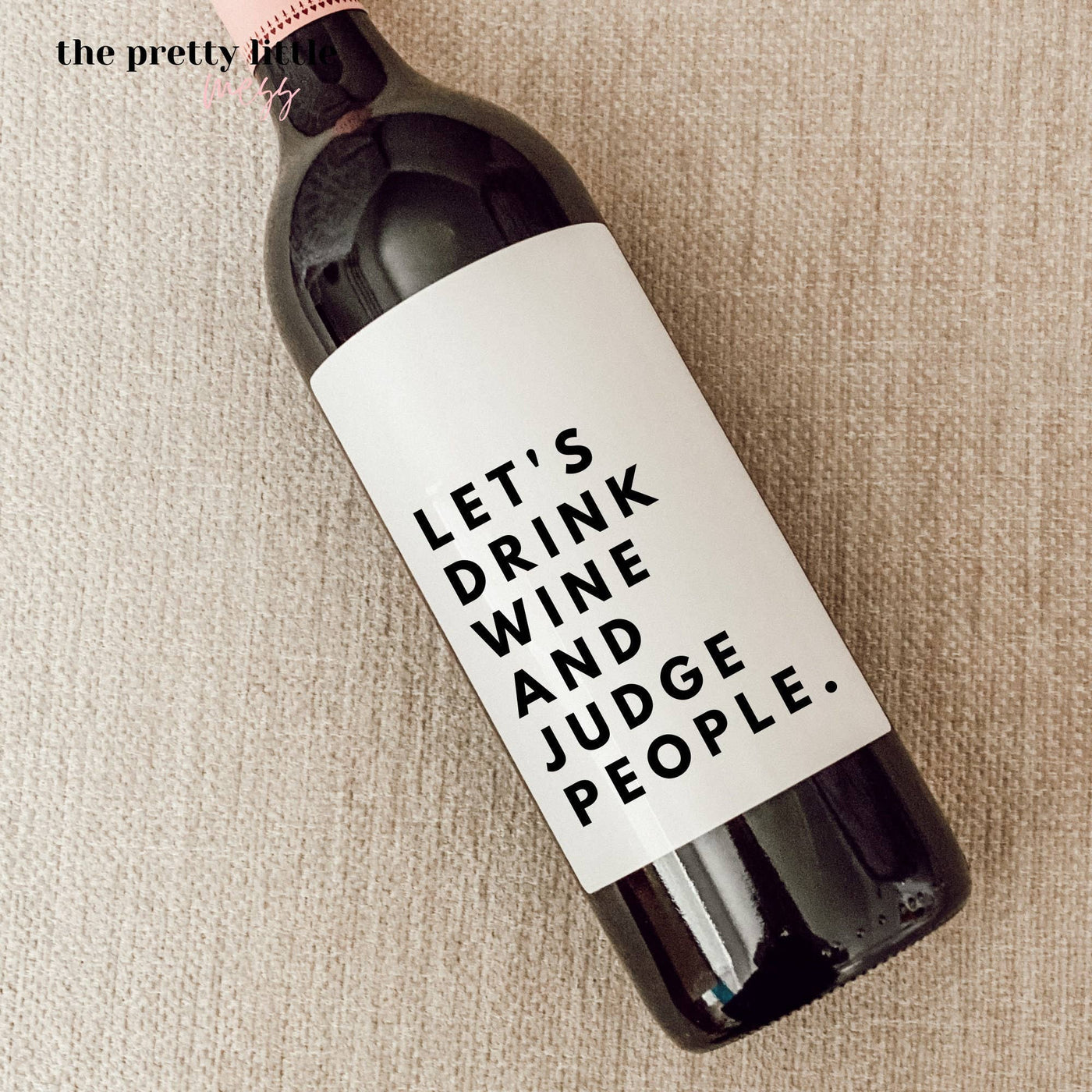 Let's Drink Wine and Judge People Wine Label