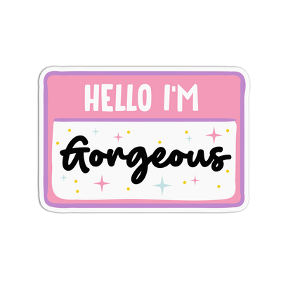 Hello I'm Gorgeous Vinyl Waterproof Stickers