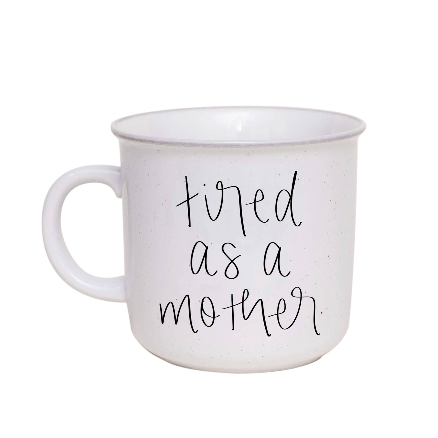 Tired As A Mother Rustic Campfire Coffee Mug